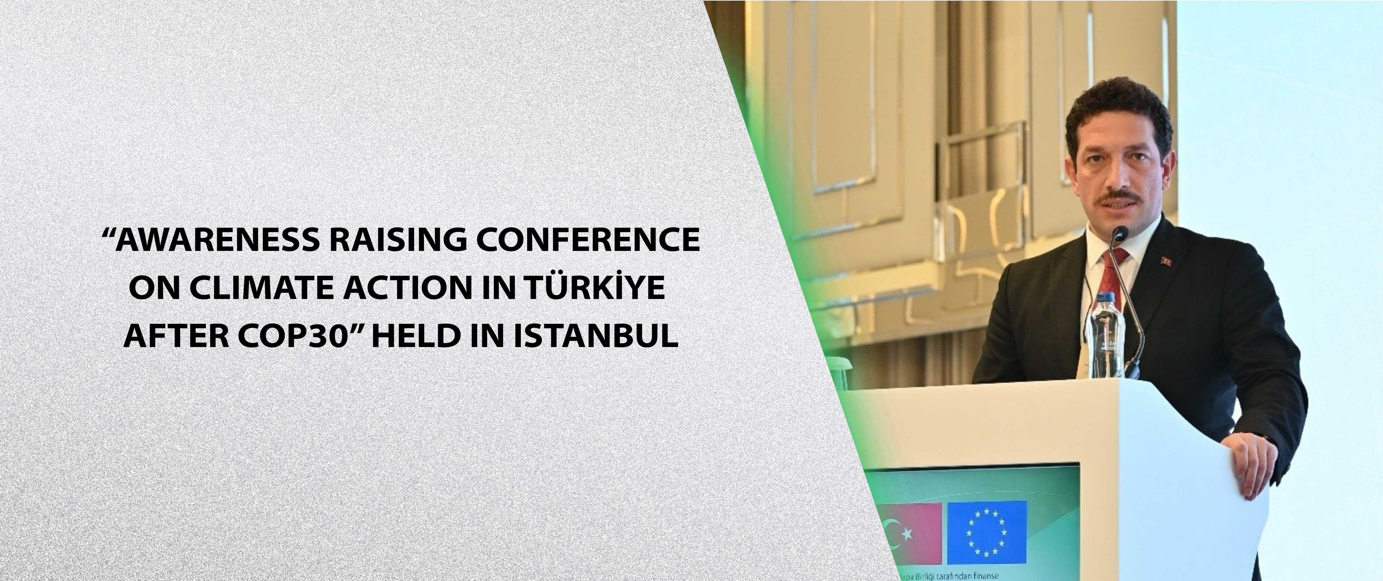 “Awareness Raising Conference on Climate Action in Türkiye After COP30” Held in Istanbul.