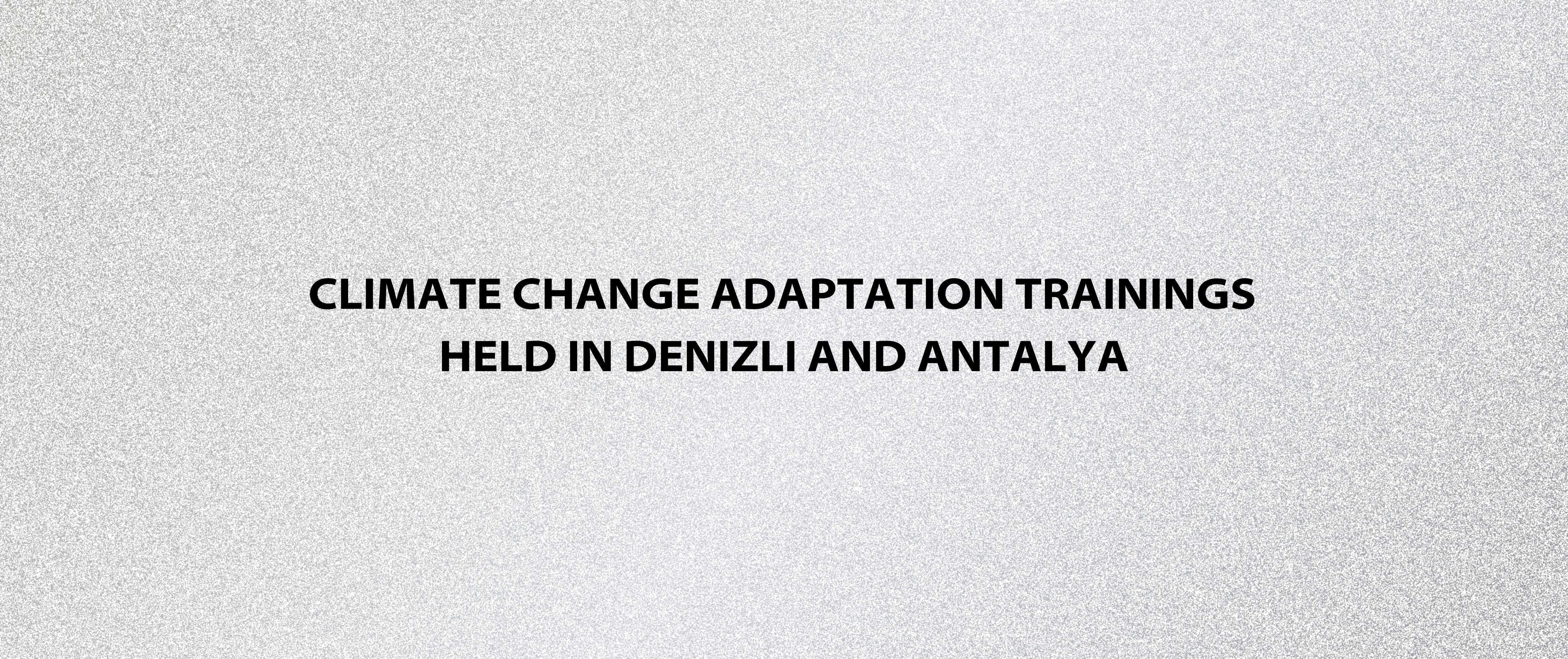Climate Change Adaptation Trainings Held in Denizli and Antalya