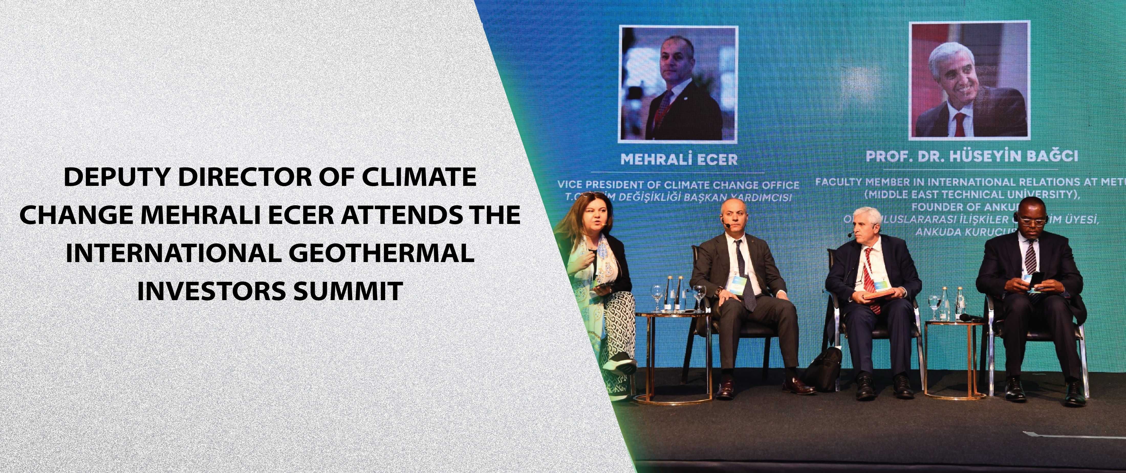 Deputy Director of Climate Change Mehrali Ecer Attends The International Geothermal Investors Summit