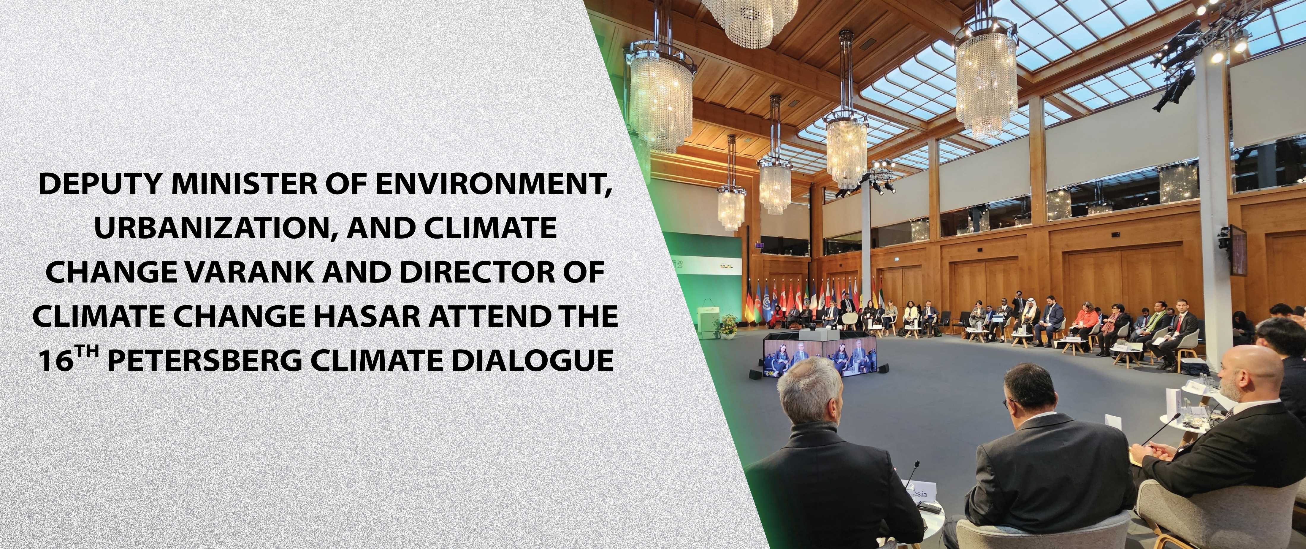 Deputy Minister of Environment, Urbanization, and Climate Change Varank and Director of Climate Change Hasar Attend the 16th Petersberg Climate Dialogue