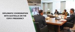 DIPLOMATIC COORDINATION WITH AUSTRALIA ON THE COP31 PRESIDENCY