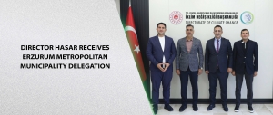 Director Hasar Receives Erzurum Metropolitan Municipality Delegation