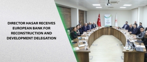 Director Hasar Receives European Bank for Reconstruction and Development Delegation