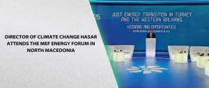 Director of Climate Change Hasar Attends the MEF Energy Forum in North Macedonia