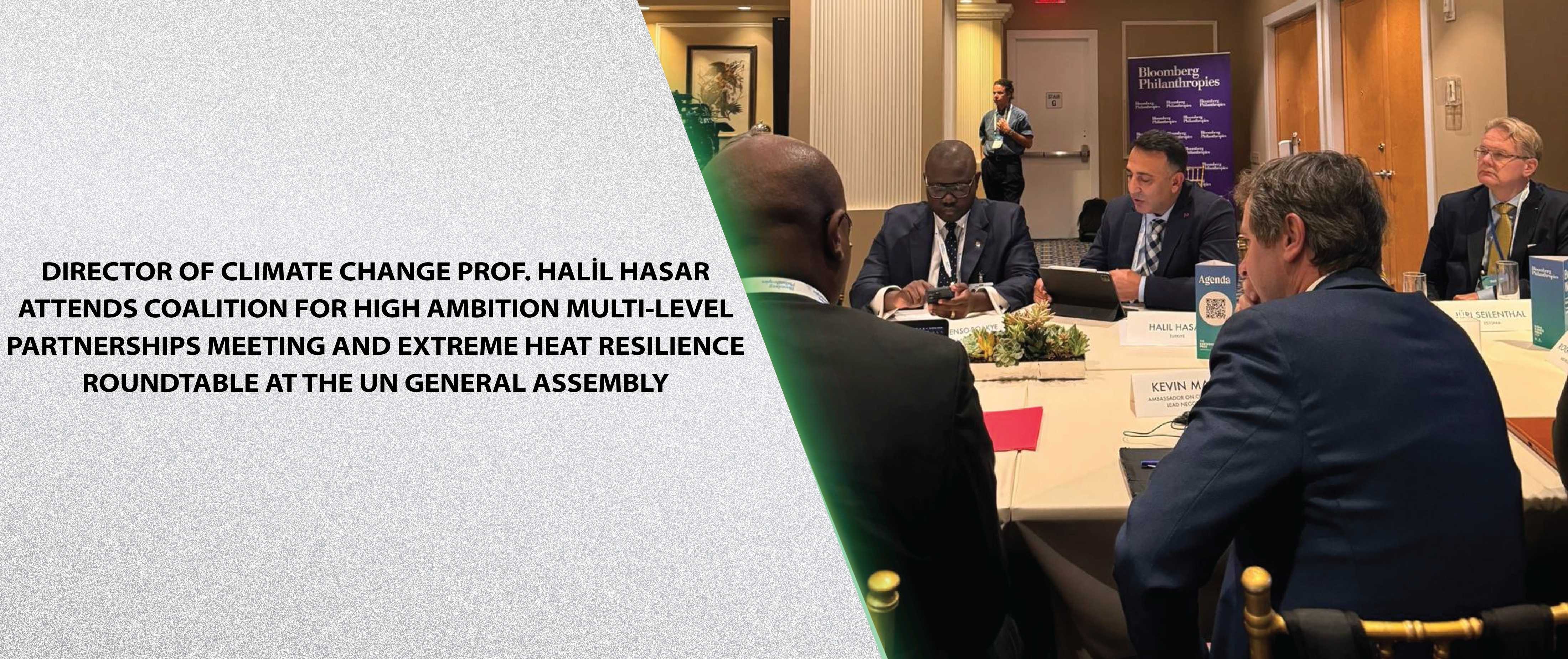 Director of Climate Change Prof. Halil Hasar Attends Coalition for High Ambition Multi-Level Partnerships Meeting and Extreme Heat Resilience Roundtable at the UN General Assembly