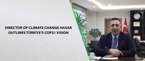 Director of Climate Change Hasar Outlines Türkiye’s COP31 Vision