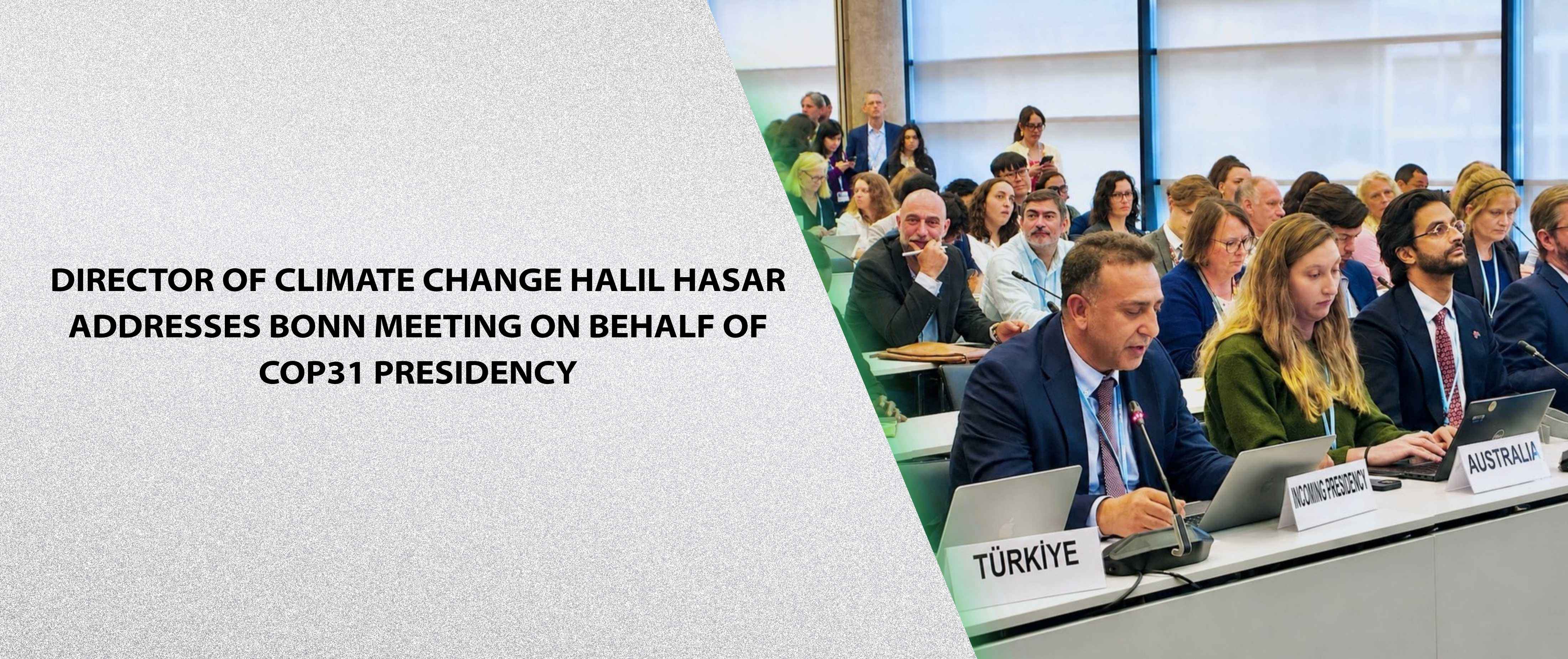 Director of Climate Change Halil Hasar Addresses Bonn Meeting on Behalf of COP31 Presidency