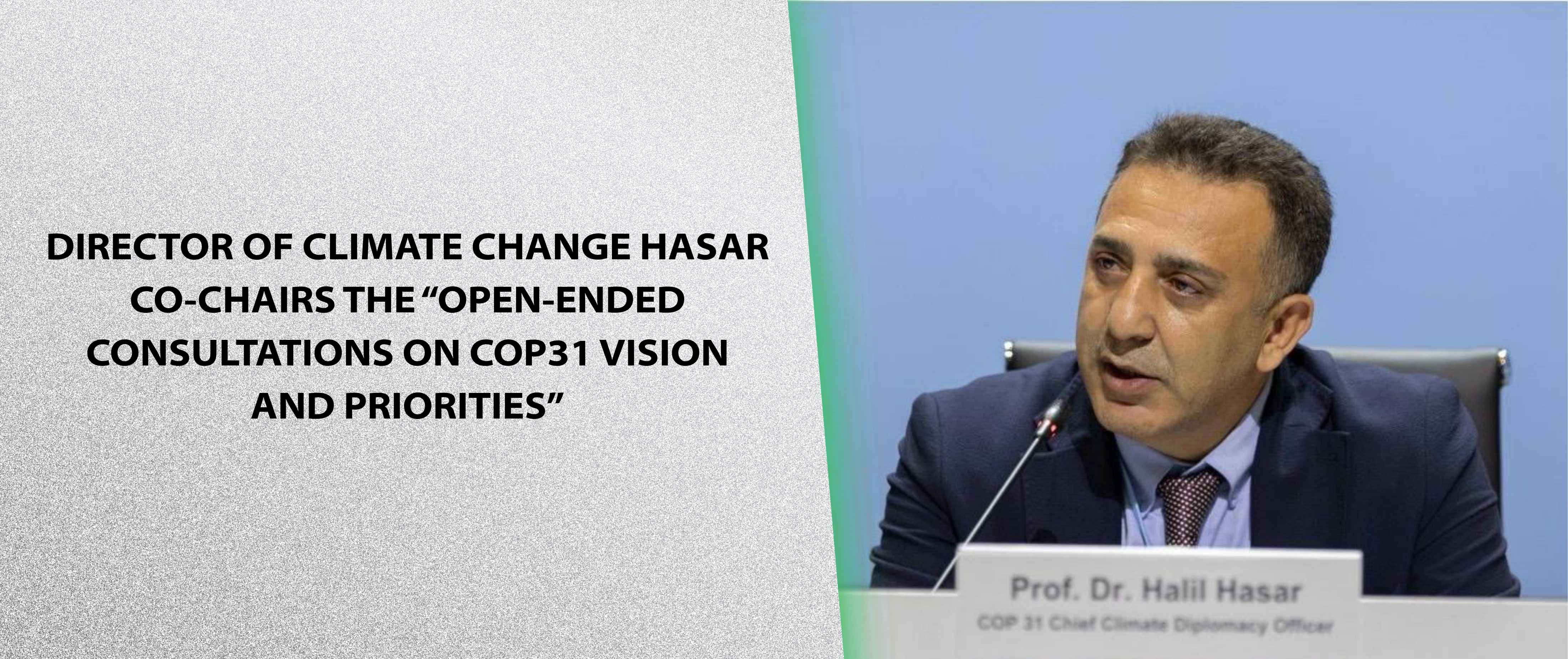 Director of Climate Change Hasar Co-Chairs the “Open-Ended Consultations on COP31 Vision and Priorities”
