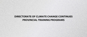 Directorate of Climate Change Continues Provincial Training Programs