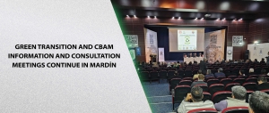 Green Transition and CBAM Information and Consultation Meetings Continue in Mardin