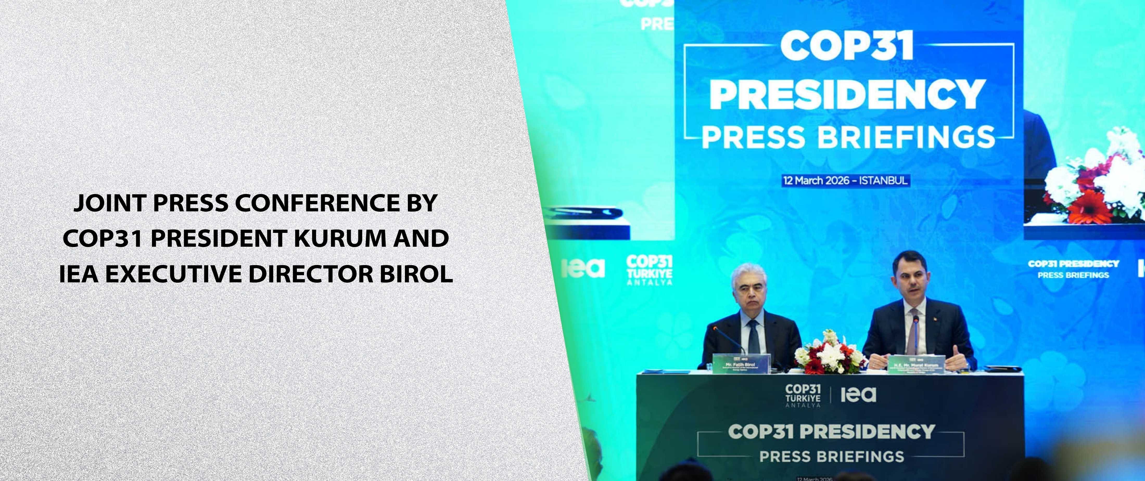 Joint Press Conference by COP31 President Kurum and IEA Executive Director Birol