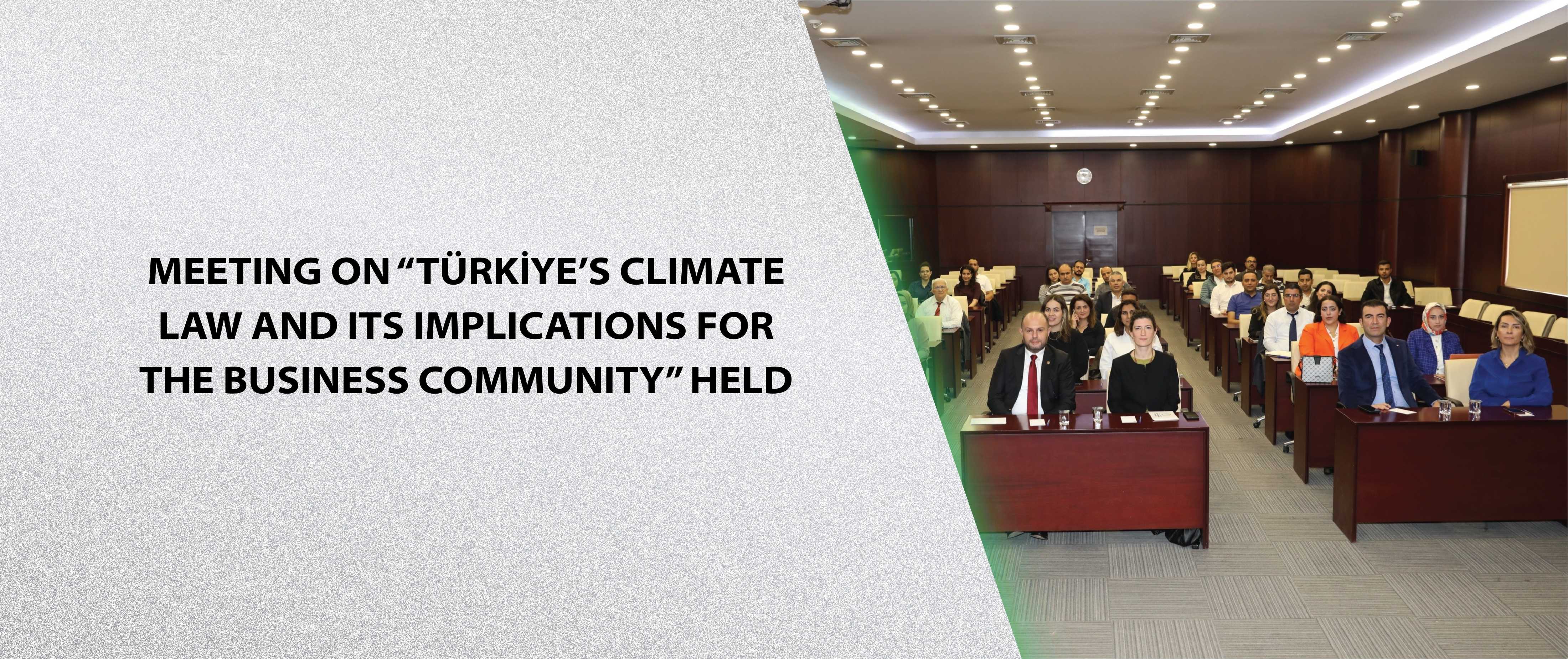 Meeting on “Türkiye’s Climate Law and Its Implications for the Business Community” Held