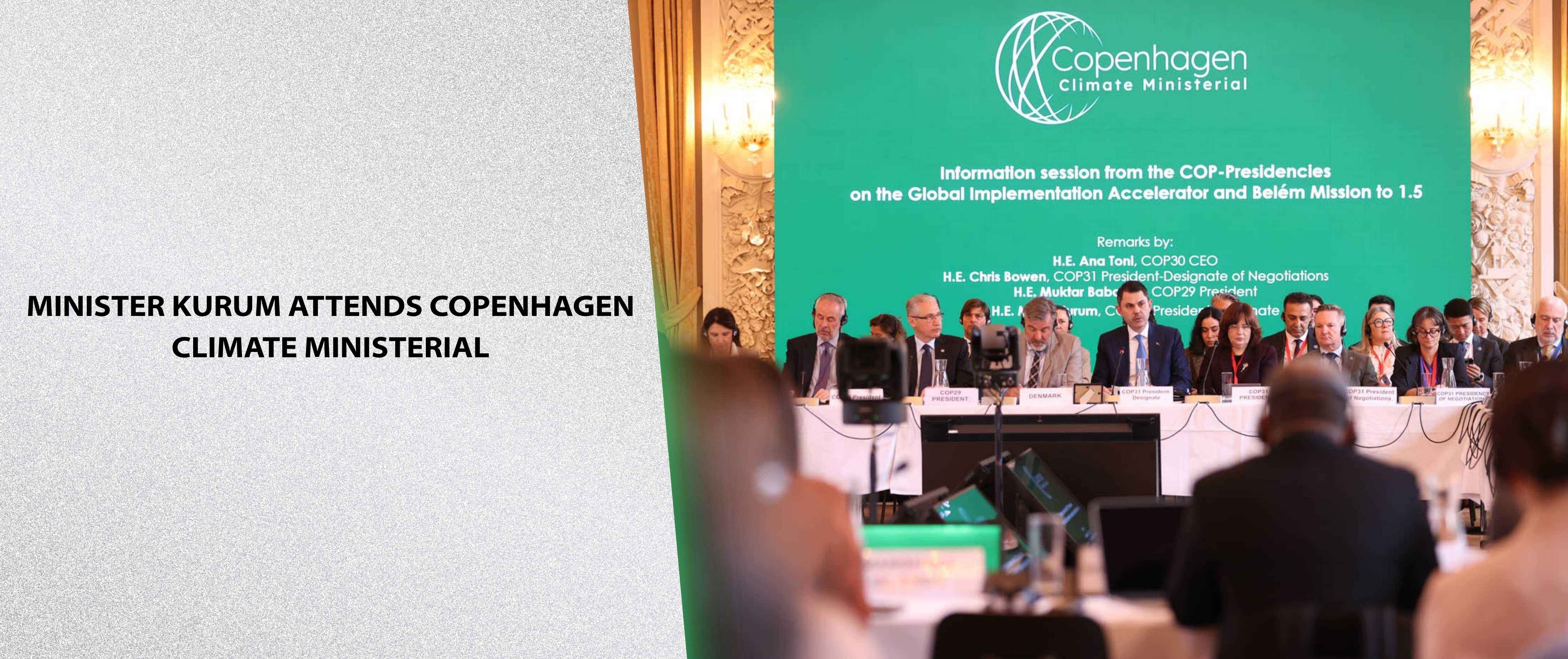 Minister Kurum Attends Copenhagen Climate Ministerial