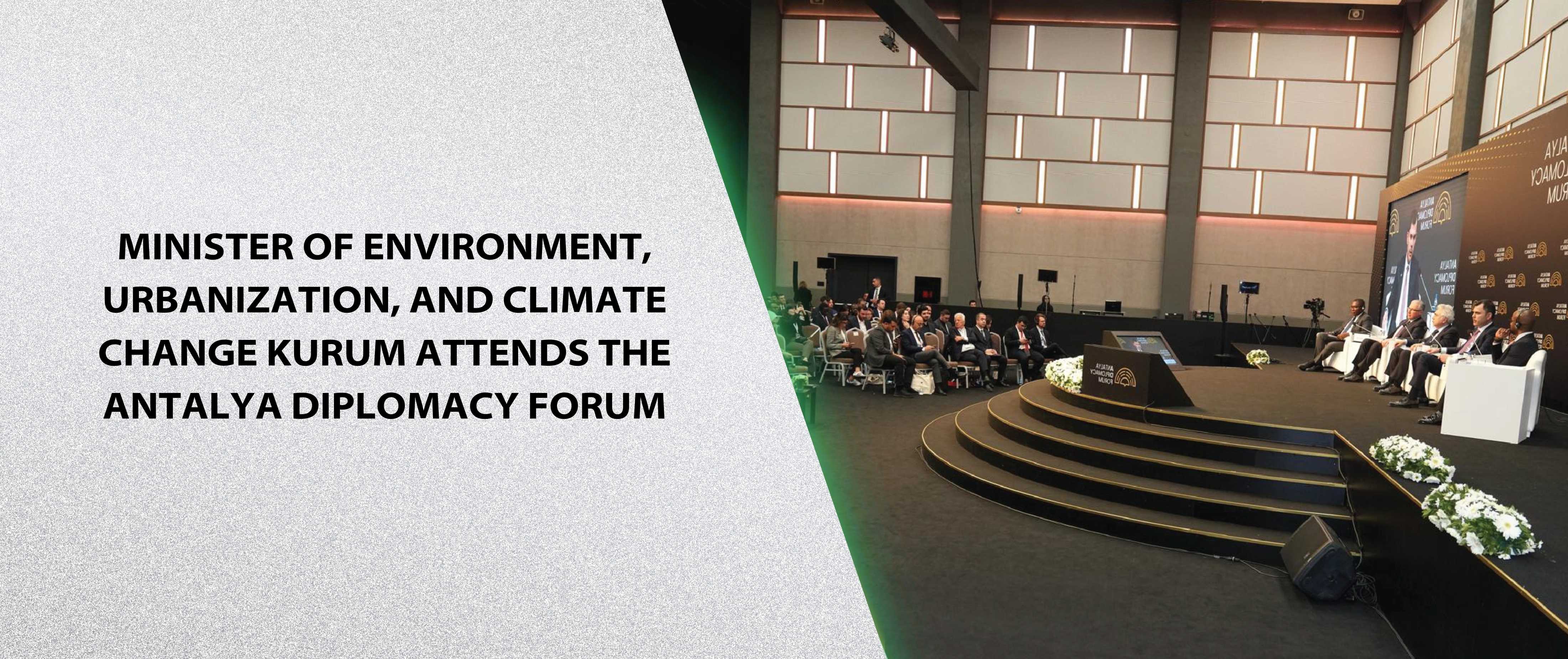 Minister of Environment, Urbanization, and Climate Change Kurum attends the Antalya Diplomacy Forum