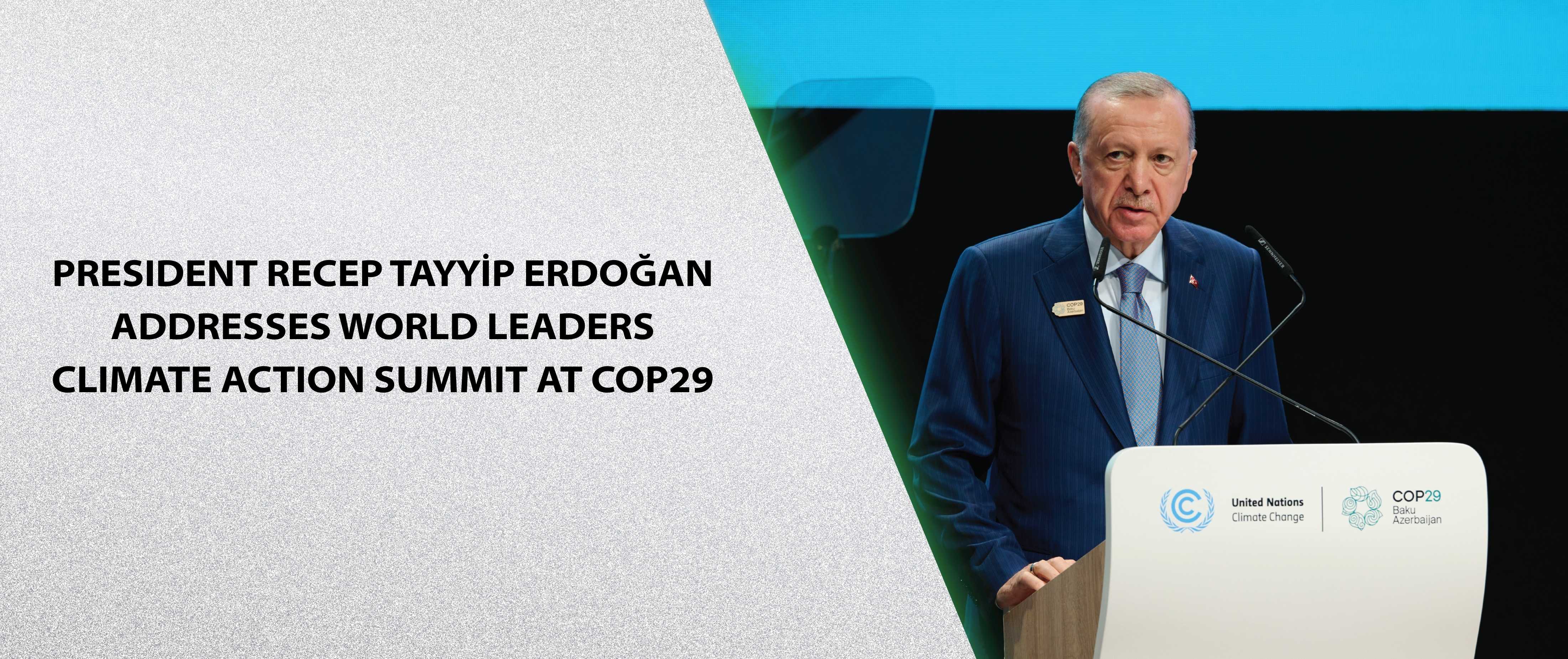President Recep Tayyip Erdoğan Addresses World Leaders Climate Action Summit at COP29