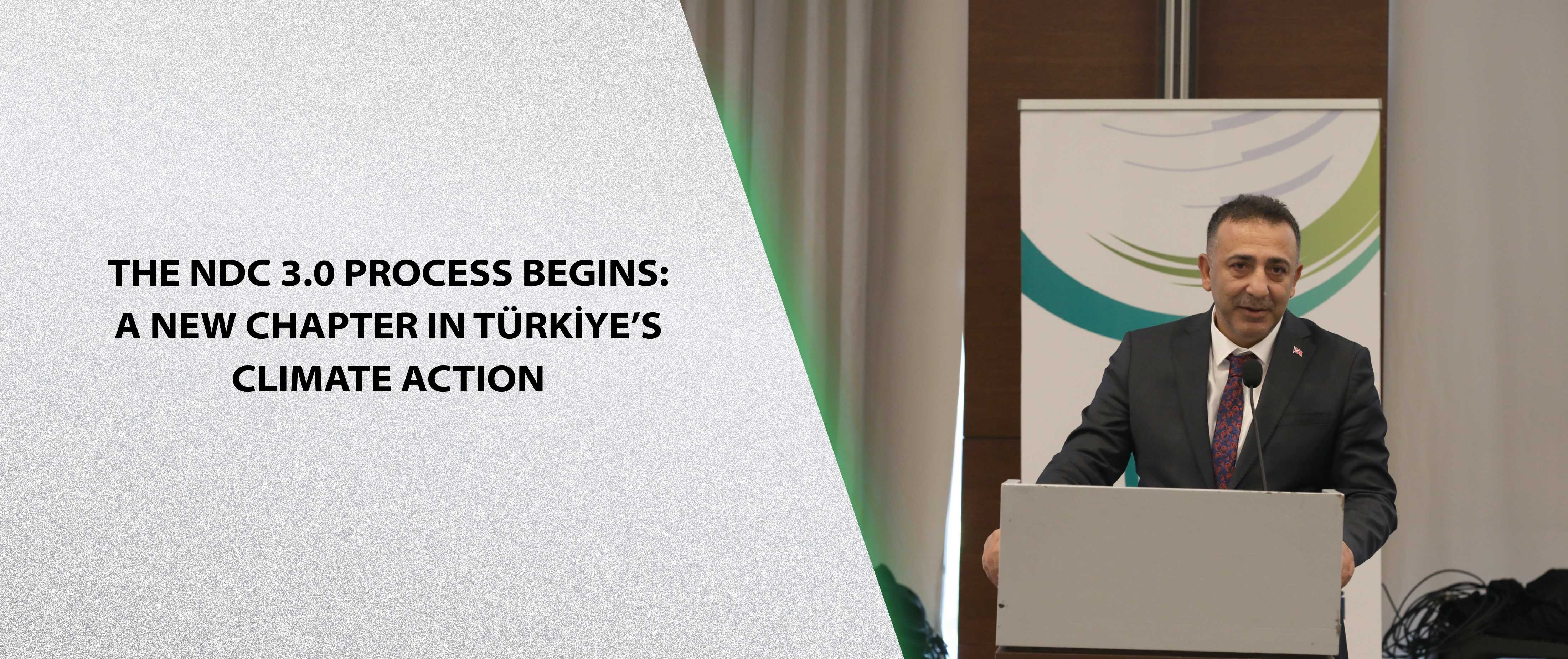 The NDC 3.0 process begins: A New Chapter in Türkiye’s Climate Action