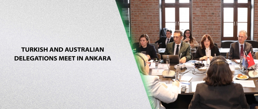 Turkish and Australian Delegations Meet in Ankara
