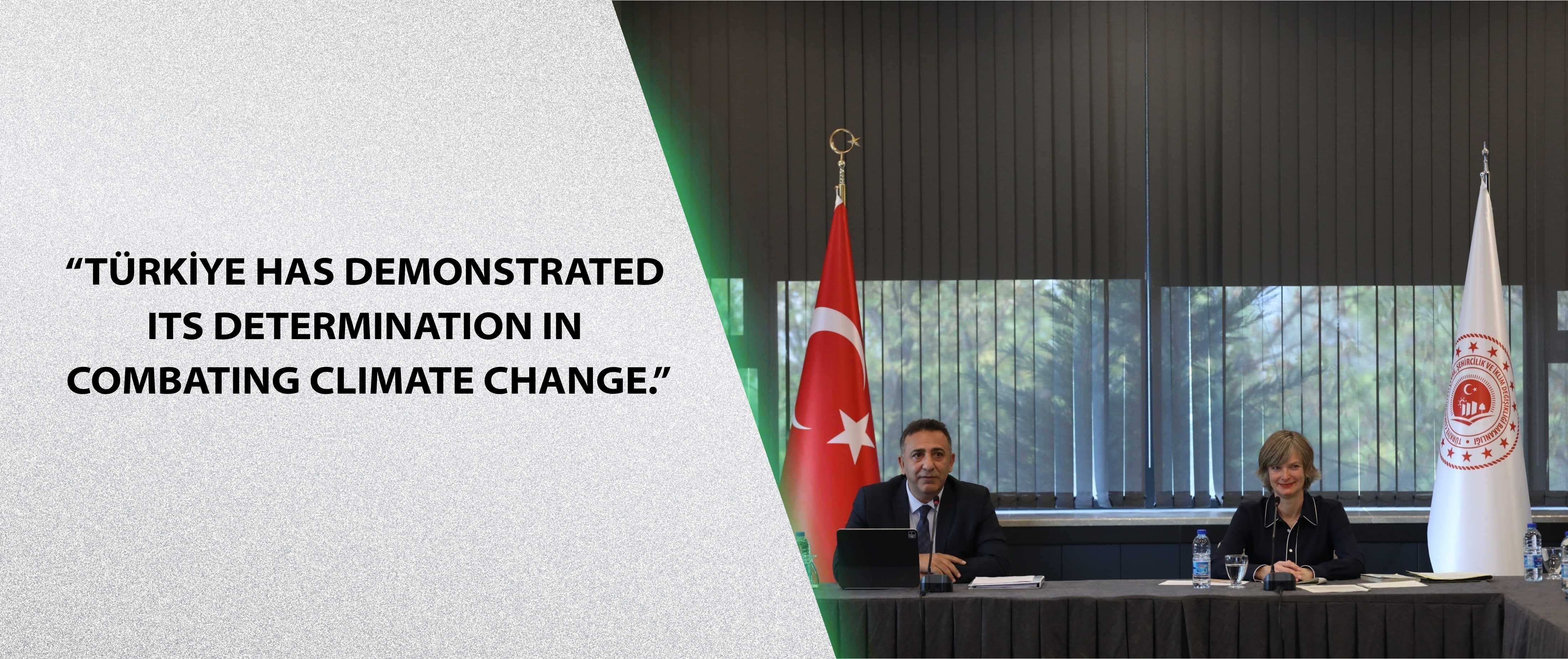 “Türkiye has demonstrated its determination in combating climate change.”