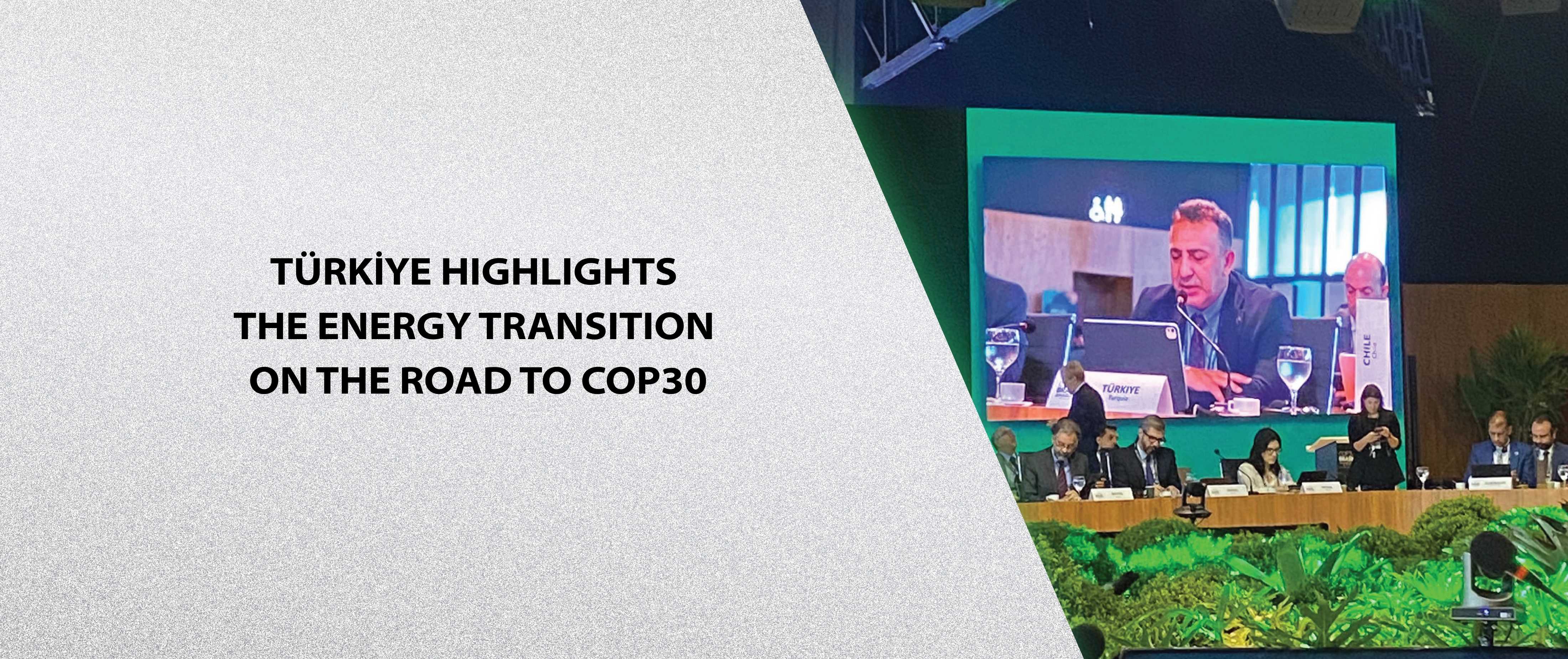 Türkiye Highlights the Energy Transition on the Road to COP30