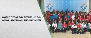 World Ozone Day Events Held in Konya, Adıyaman, and Gaziantep