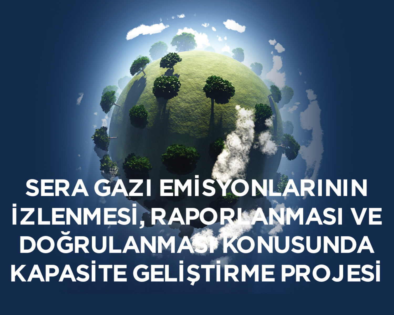 Sera Gazı Emisyonlarının İzlenmesi Raporlanması ve Doğrulanması Konusunda Kapasite Geliştirme Projesi