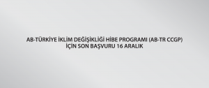 AB -Türkiye İklim Değişikliği Hibe Programı (AB-TR CCGP) için son başvuru 16 Aralık