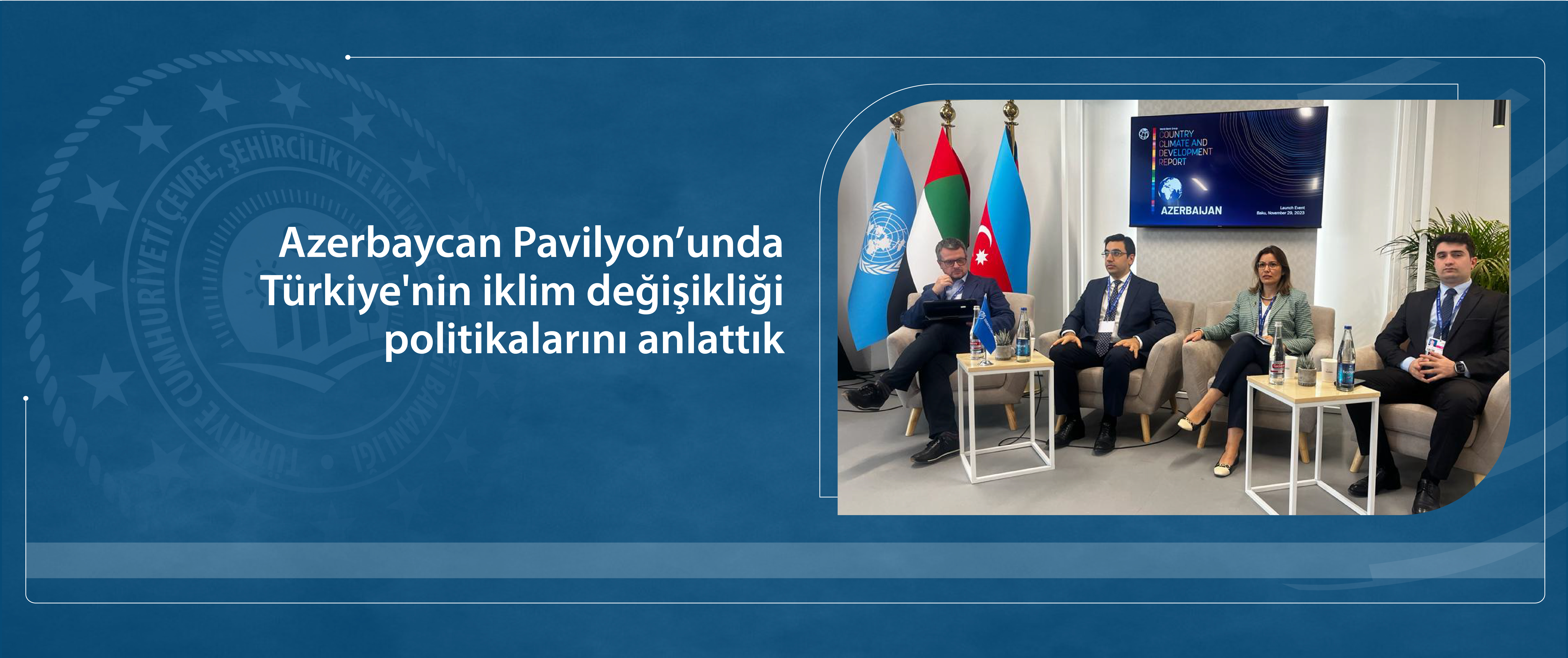 Azerbaycan Pavilyon’unda Türkiye'nin iklim değişikliği politikalarını anlattık