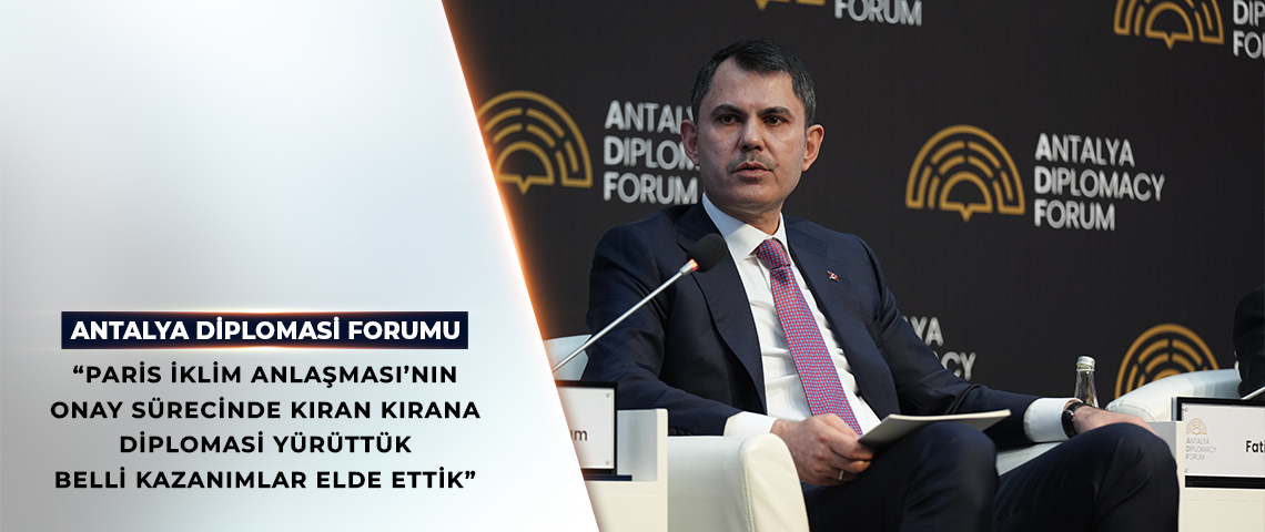 BAKAN KURUM, ANTALYA DİPLOMASİ FORUMU’NDA
