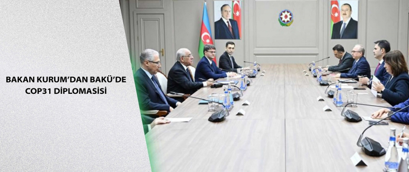 Bakan Kurum’dan Bakü’de COP31 Diplomasisi