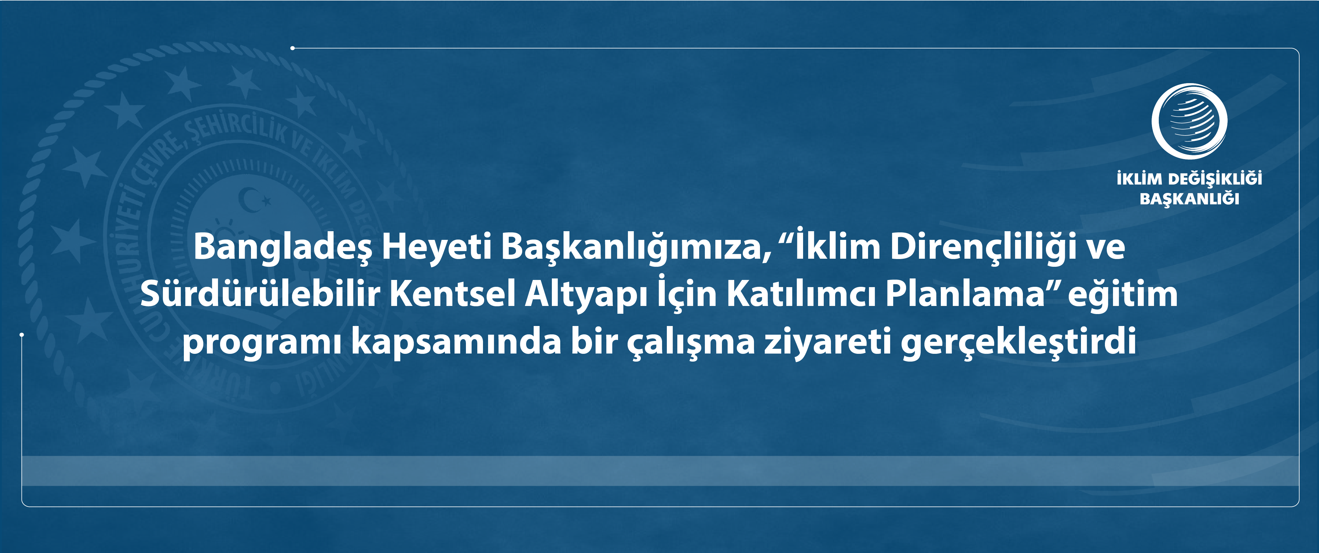 Bangladeş Heyeti Başkanlığımıza, “İklim Dirençliliği ve Sürdürülebilir Kentsel Altyapı İçin Katılımcı Planlama” eğitim programı kapsamında bir çalışma ziyareti gerçekleştirdi