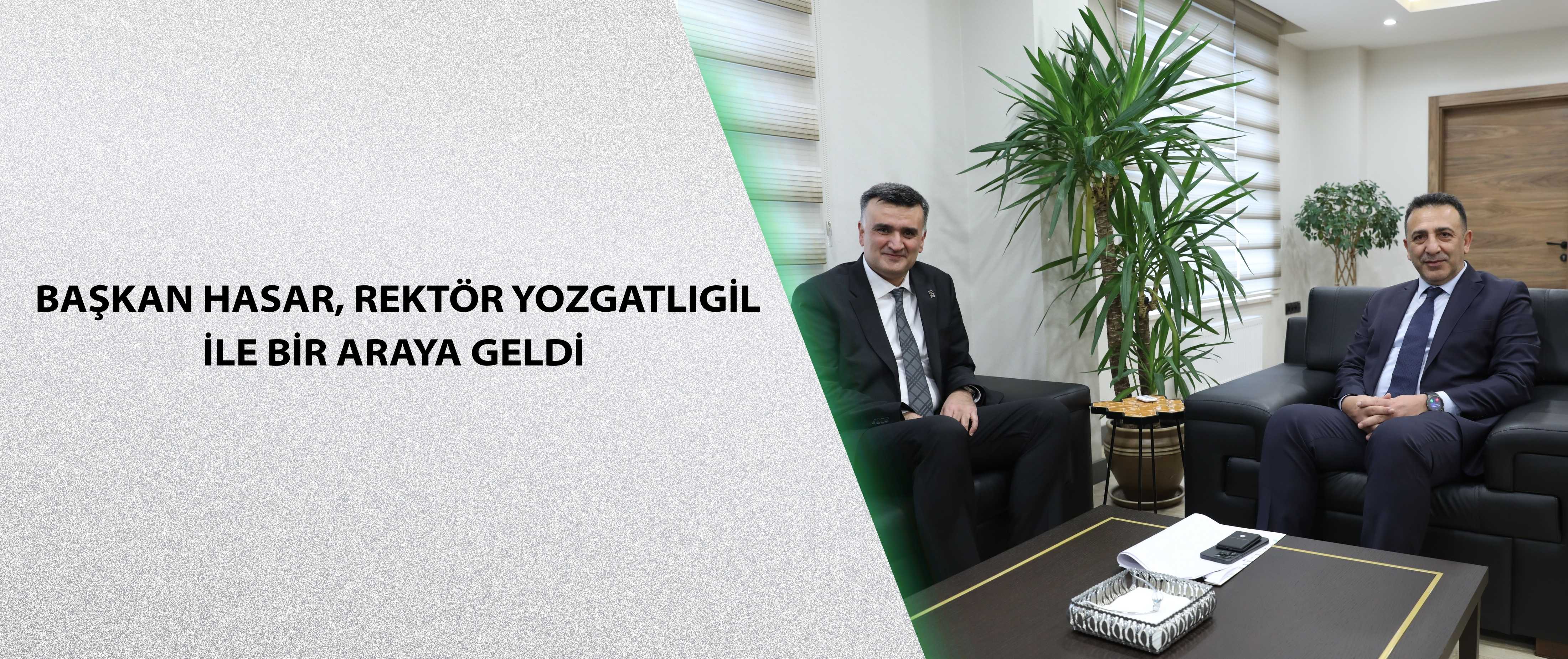 Başkan Hasar, Rektör Yozgatlıgil ile bir araya geldi