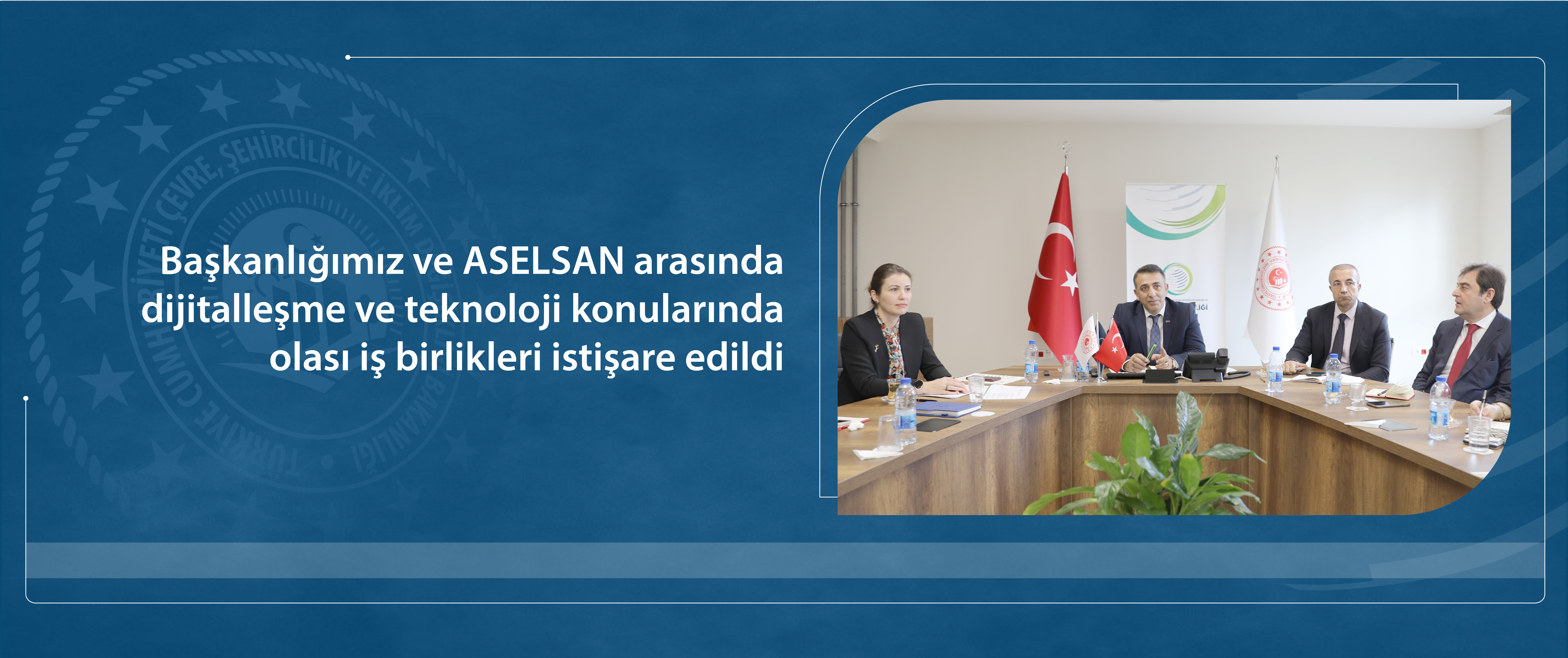 Başkanlığımız ve ASELSAN arasında dijitalleşme ve teknoloji konularında olası iş birlikleri istişare edildi