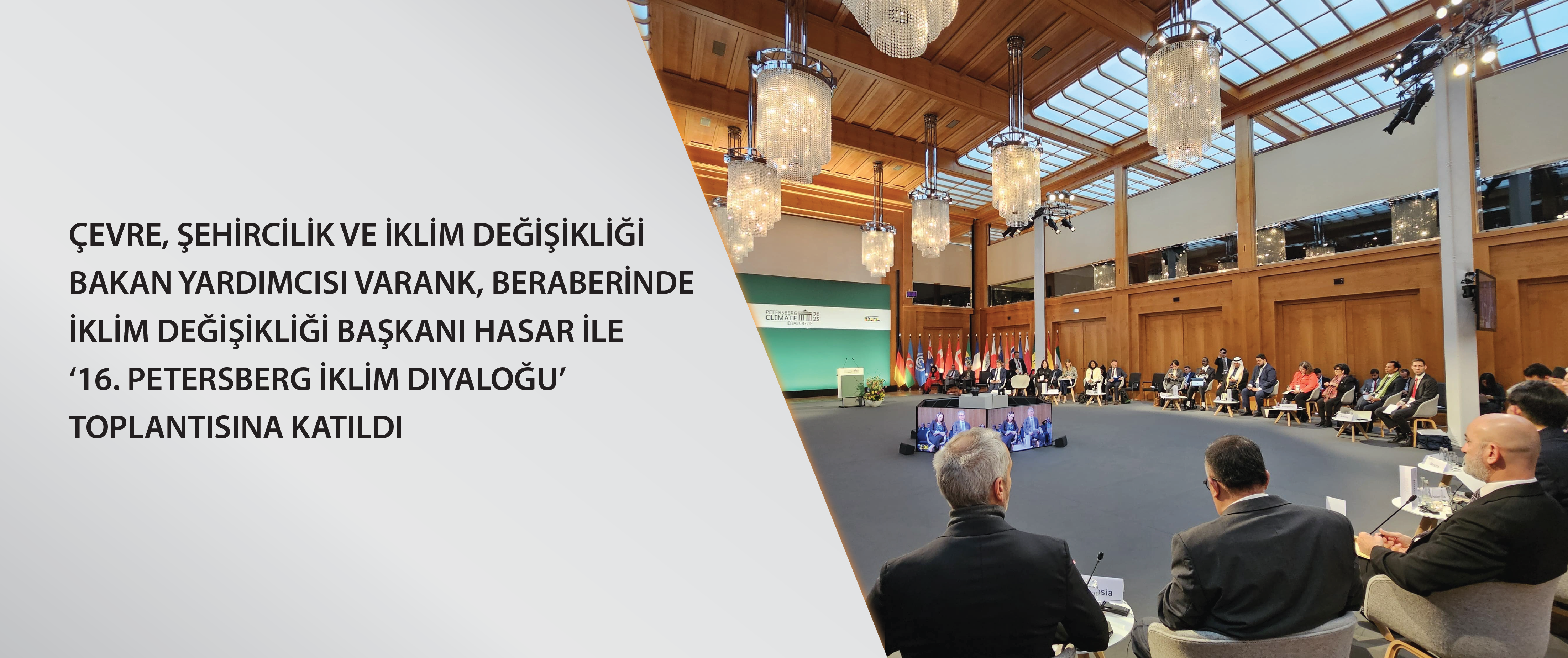 Çevre, Şehircilik ve İklim Değişikliği Bakan Yardımcısı Varank, beraberinde İklim Değişikliği Başkanı Hasar ile ‘16. Petersberg İklim Diyaloğu’ toplantısına katıldı