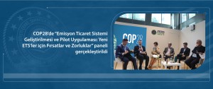 COP28’de Emisyon Ticaret Sistemi Geliştirilmesi ve Pilot Uygulaması: Yeni ETS'ler için Fırsatlar ve Zorluklar paneli gerçekleştirildi