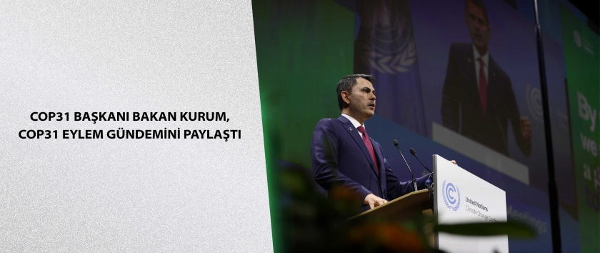 COP31 Başkanı Bakan Kurum, COP31 Eylem Gündemini paylaştı