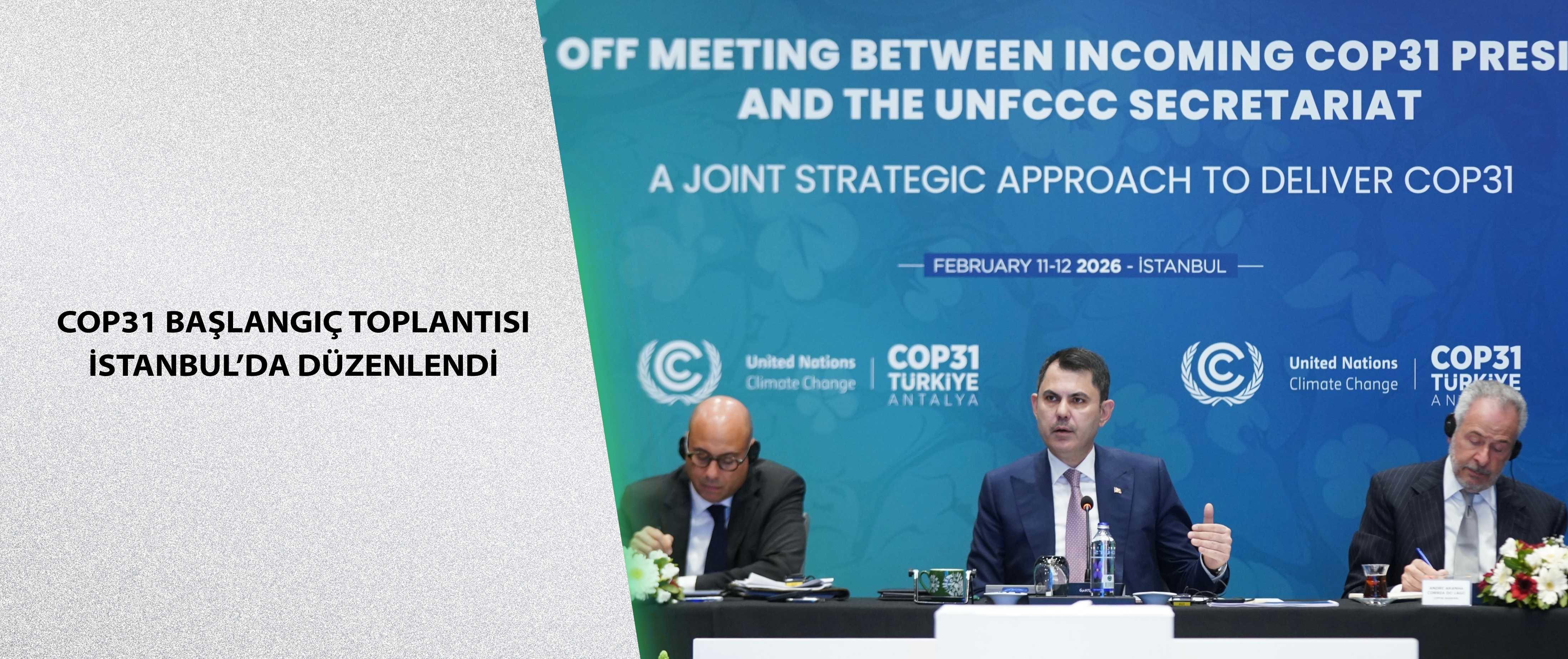 COP31 başlangıç toplantısı İstanbul’da düzenlendi