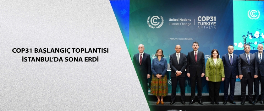 COP31 Başlangıç Toplantısı İstanbul’da sona erdi