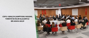 COP31 Gençlik Şampiyonu Higgins, Türkiye’de İklim Elçileriyle bir araya geldi