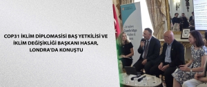COP31 İklim Diplomasisi Baş Yetkilisi ve İklim Değişikliği Başkanı Hasar, Londra’da konuştu