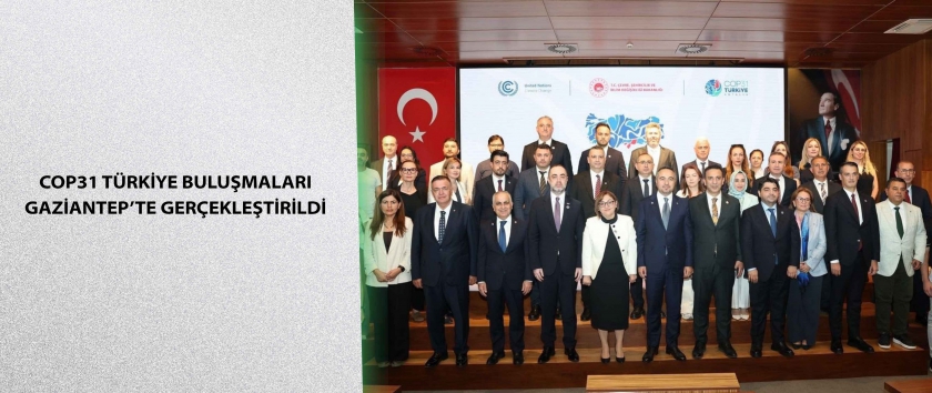 COP31 Türkiye Buluşmaları Gaziantep’te Gerçekleştirildi