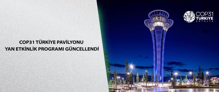 COP31 Türkiye Pavilyonu Yan Etkinlik Programı Güncellendi