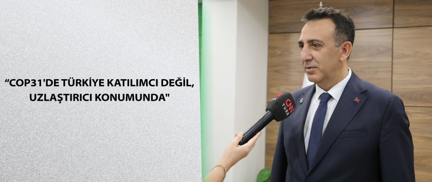 “COP31'de Türkiye Katılımcı Değil, Uzlaştırıcı Konumunda