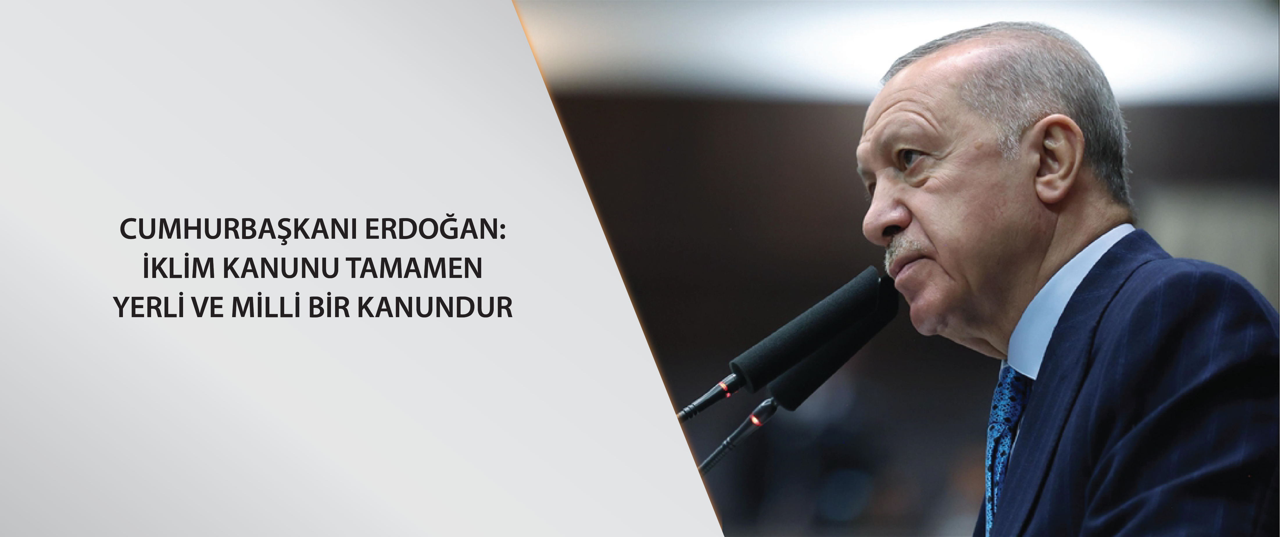 Cumhurbaşkanı Erdoğan: İklim Kanunu Tamamen Yerli ve Milli Bir Kanundur