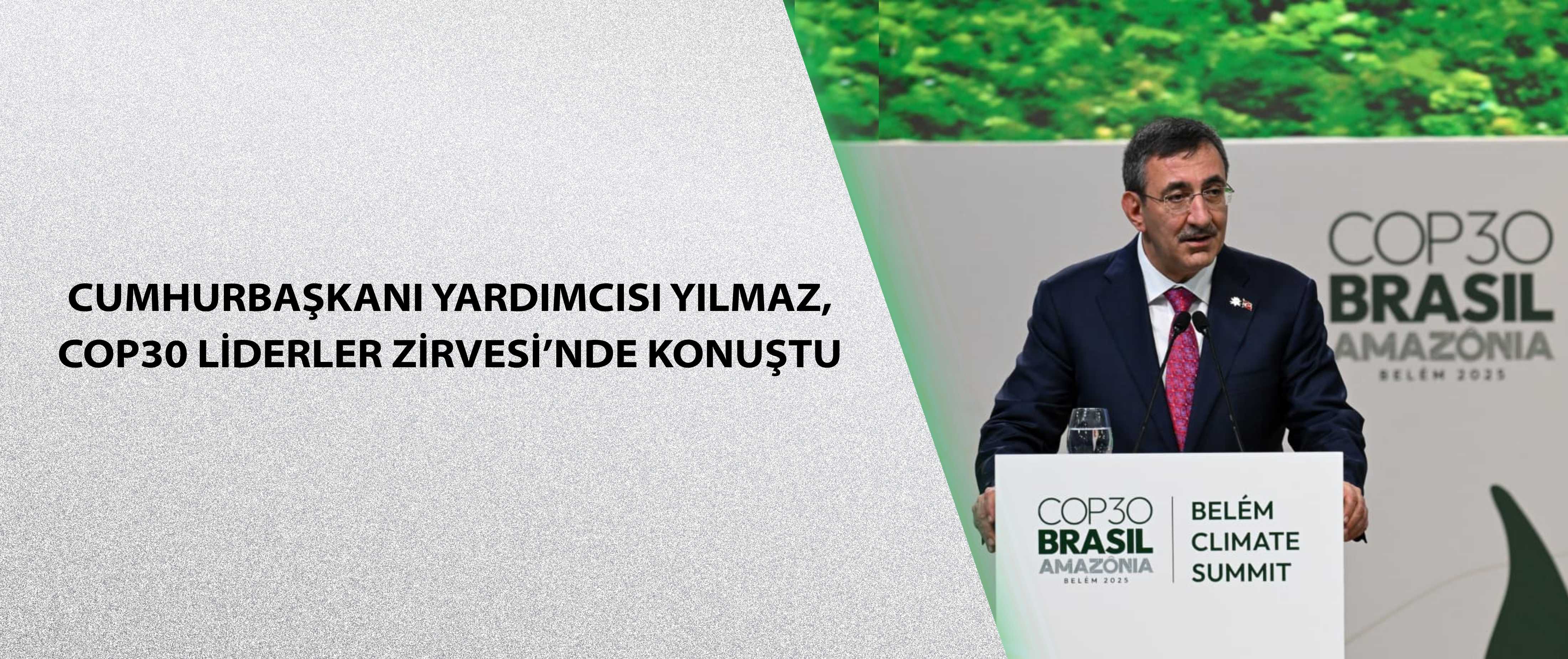 Cumhurbaşkanı Yardımcısı Yılmaz, COP30 Liderler Zirvesi’nde Konuştu