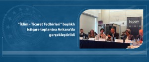 İklim - Ticaret Tedbirleri başlıklı istişare toplantısı Ankara’da gerçekleştirildi