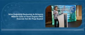 İklim Değişikliği Başkanlığı ile Birleşmiş Milletler Gıda ve Tarım Örgütü (FAO) Arasında Yeni Bir Proje Başladı