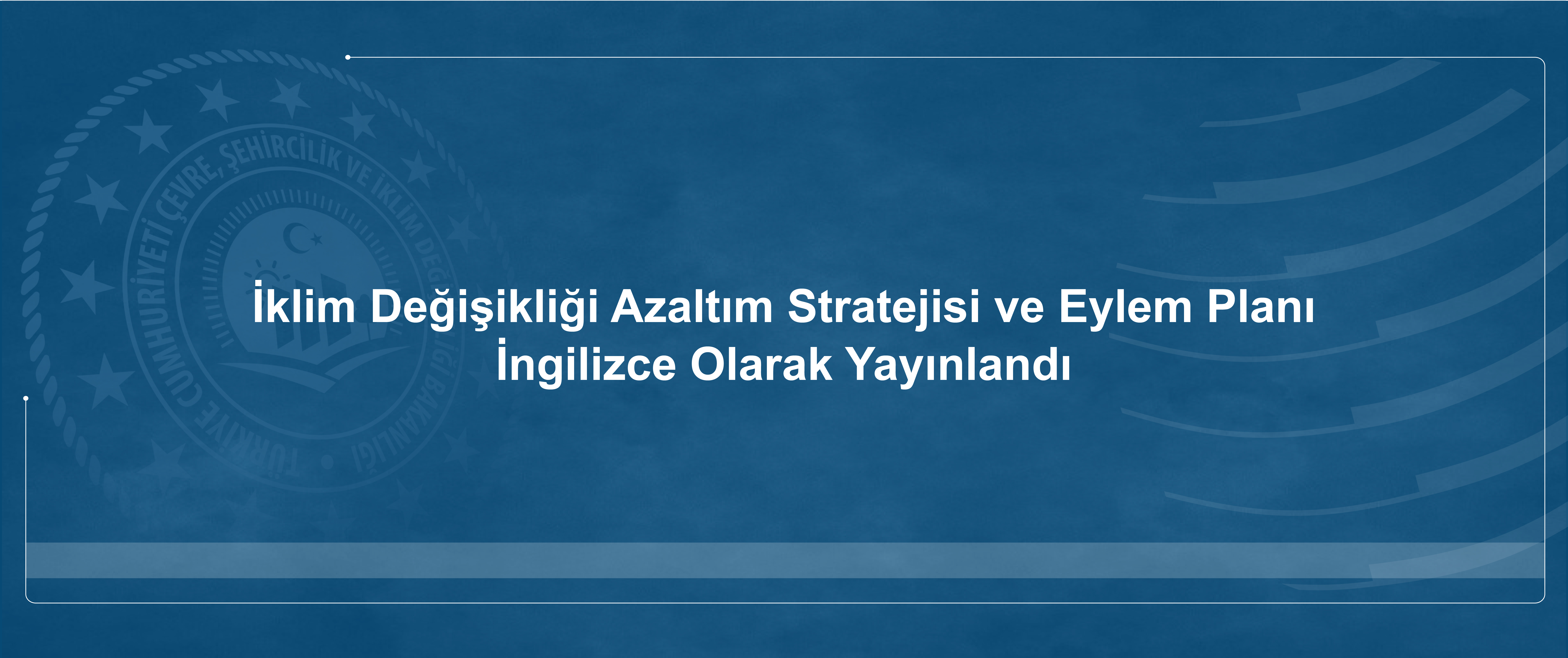 İklim Değişikliği Azaltım Stratejisi ve Eylem Planı İngilizce olarak yayınlandı