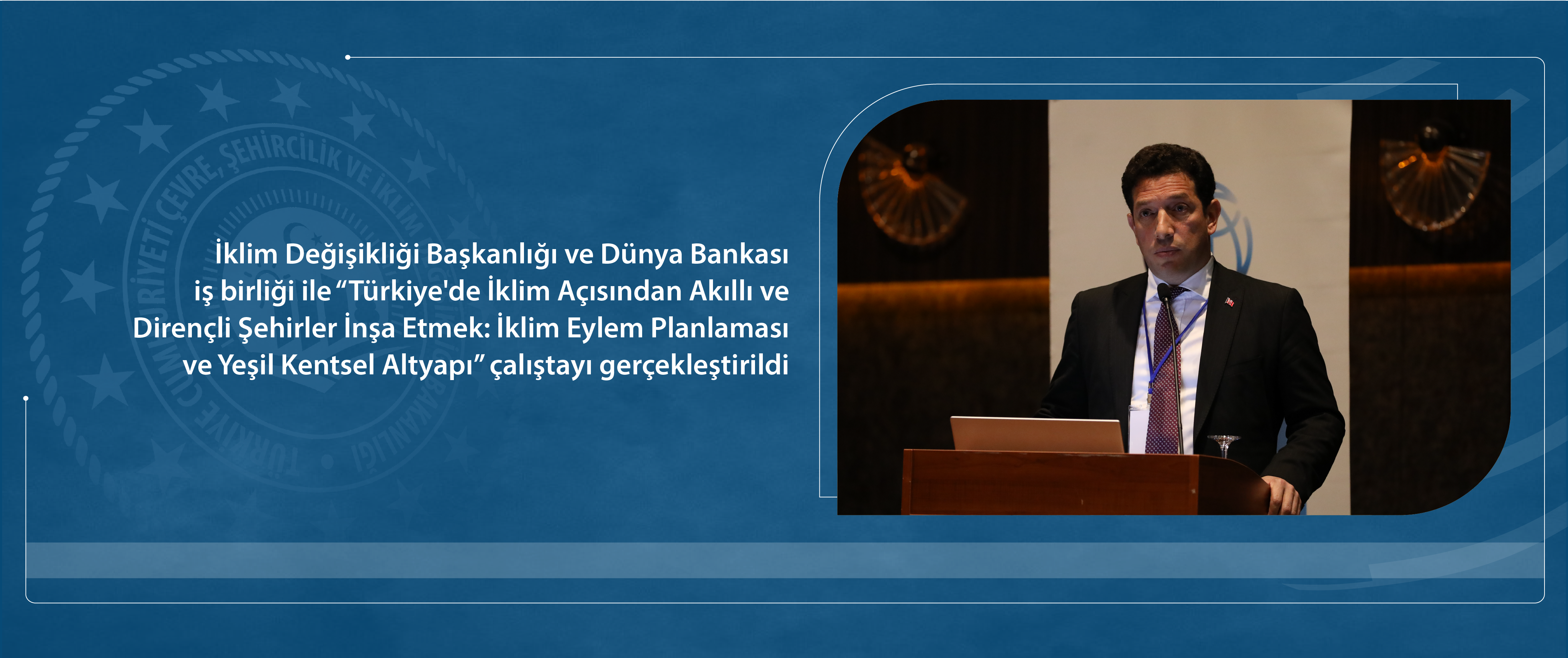 İklim Değişikliği Başkanlığı ve Dünya Bankası iş birliği ile çalıştay gerçekleştirildi