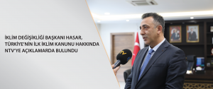 İklim Değişikliği Başkanı Hasar, Türkiye’nin ilk iklim kanunu hakkında NTV’ye açıklamada bulundu