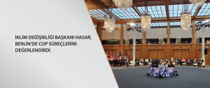 İklim Değişikliği Başkanı Hasar, Berlin’de COP süreçlerini değerlendirdi